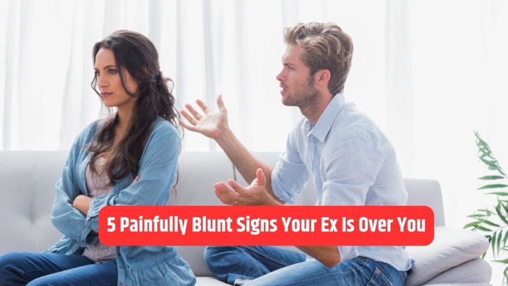 5 Painfully Blunt Signs Your Ex Is Over You